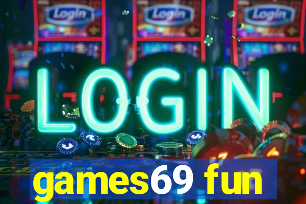 games69 fun